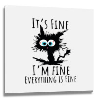 Its Fine Im Fine Everything Is Fine Funny Cat Metal Print Square | Artistshot