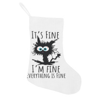 Its Fine Im Fine Everything Is Fine Funny Cat Holiday Stocking | Artistshot