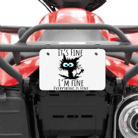 Its Fine Im Fine Everything Is Fine Funny Cat Atv License Plate | Artistshot