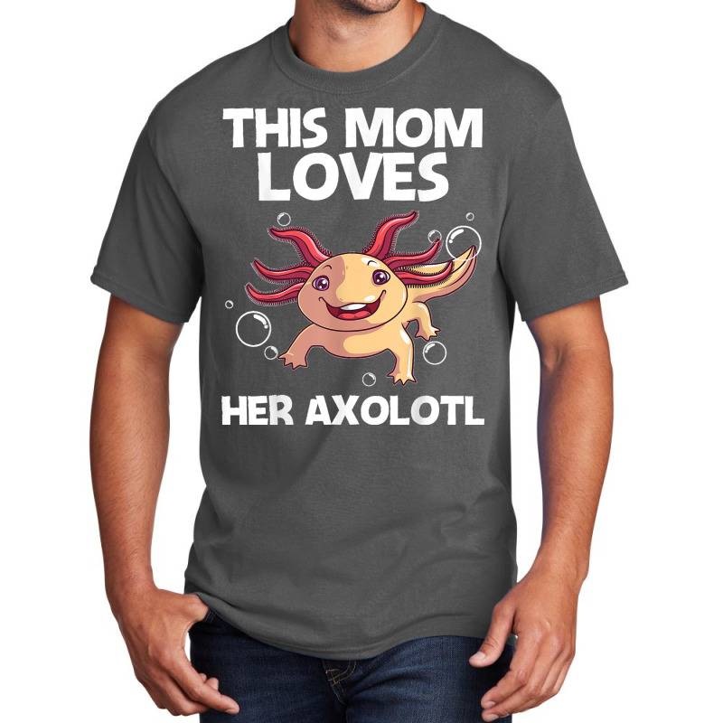 Funny Axolotl Gift For Mom Mother Aquatic Salamander Lovers Basic T-shirt | Artistshot