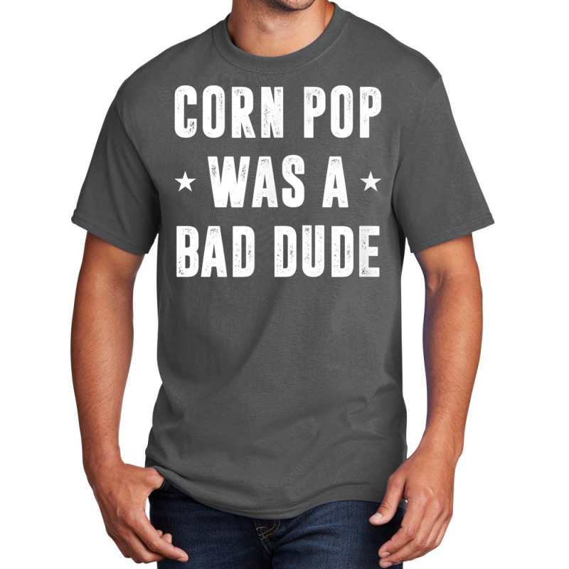 Corn Pop Was A Bad Dude Meme Basic T-shirt | Artistshot