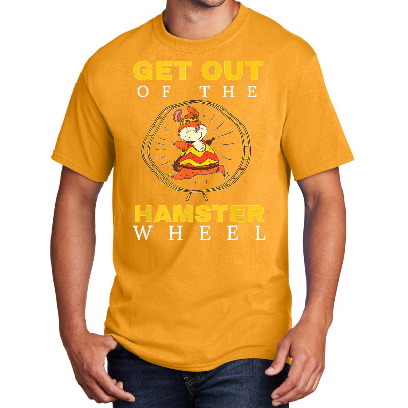 Get Out Of The Hamster Wheel Business Office Tumor Basic T-shirt by JilmarM.Perez | Artistshot