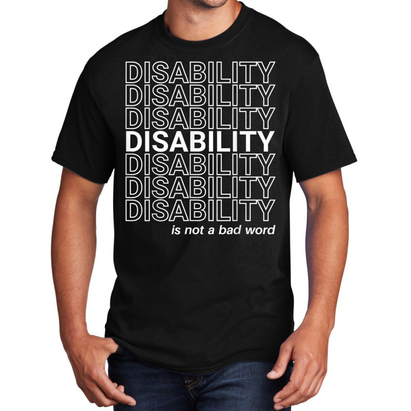 Disability Is Not A Bad Word, Happy Disability Pride Month Basic T-shirt by CarolinePascua | Artistshot