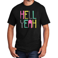 Hell Yeah Basic T-shirt | Artistshot