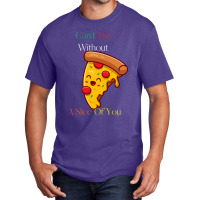 Can't Live Without Pizza Basic T-shirt | Artistshot