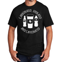 Carbonated Hydrated And Caffeinated Basic T-shirt | Artistshot