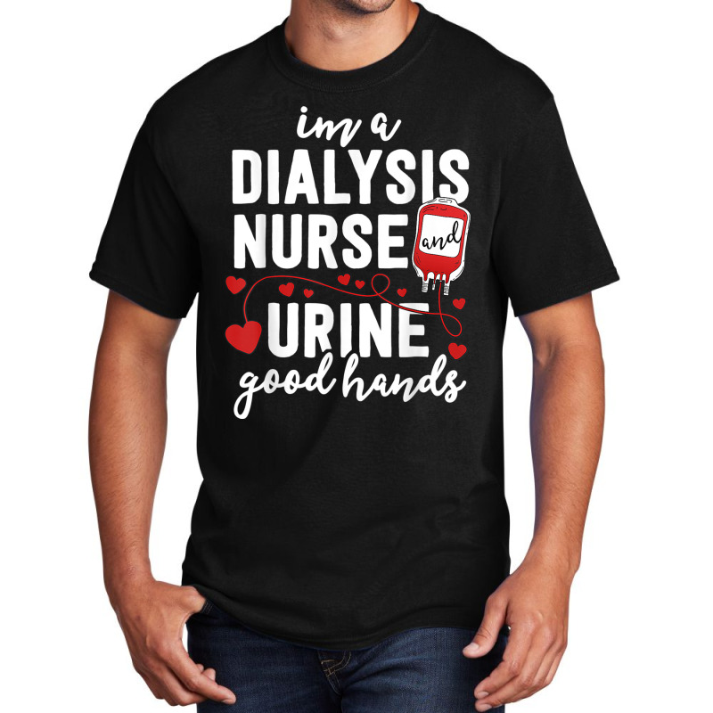 Dialysis Nurse Gifts For Women Funny Pun Urine Good Hands Basic T-shirt by KevinO'Connor | Artistshot