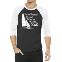 The Sails Funny Quotes 3/4 Sleeve Shirt | Artistshot