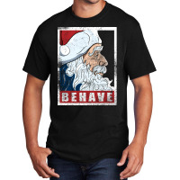 Behave   Santa Clau Basic T-shirt | Artistshot