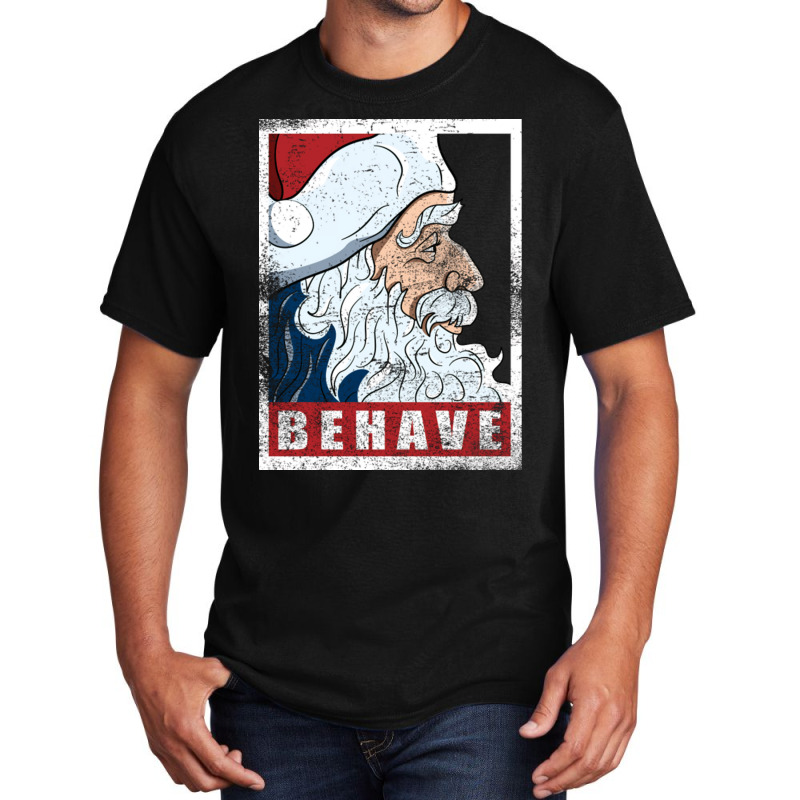 Behave   Santa Clau Basic T-shirt | Artistshot