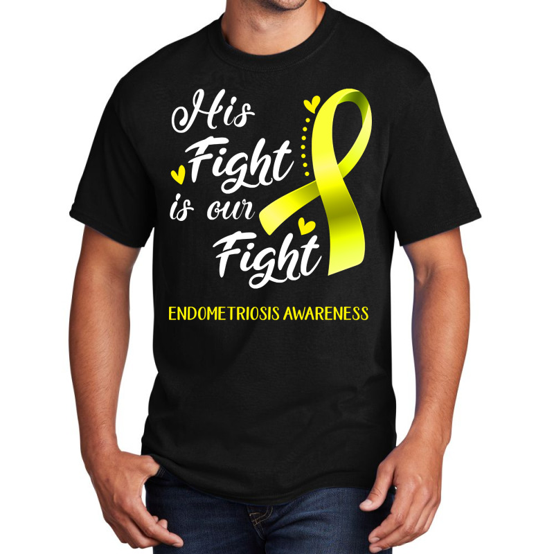 His Fight Is Our Fight Endometriosis Awareness Support Endometriosis W Basic T-shirt | Artistshot