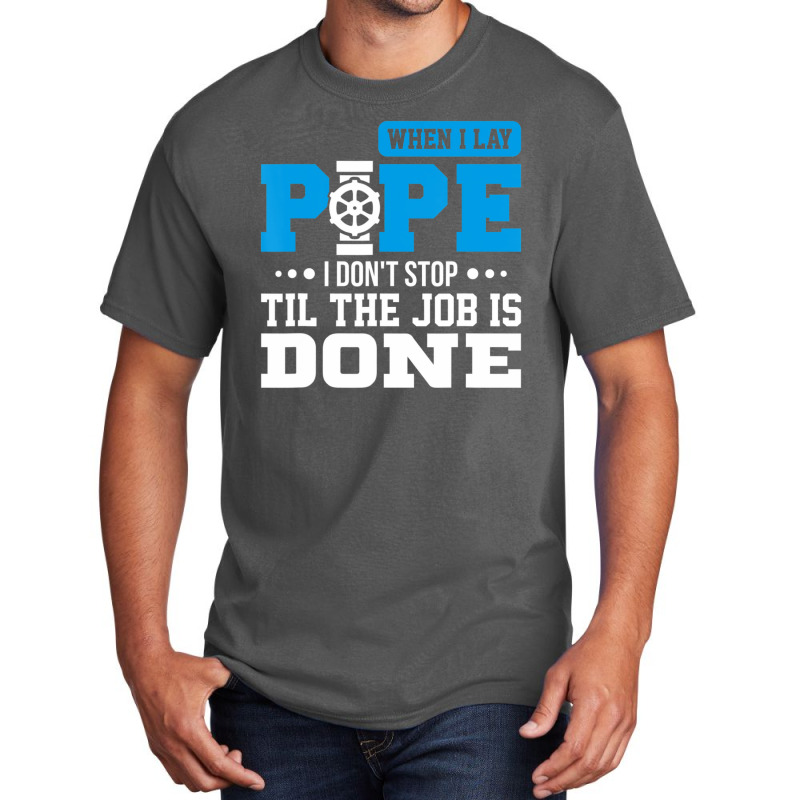 Lay Pipe Pipeliner Welder Welding Pipeline Basic T-shirt | Artistshot