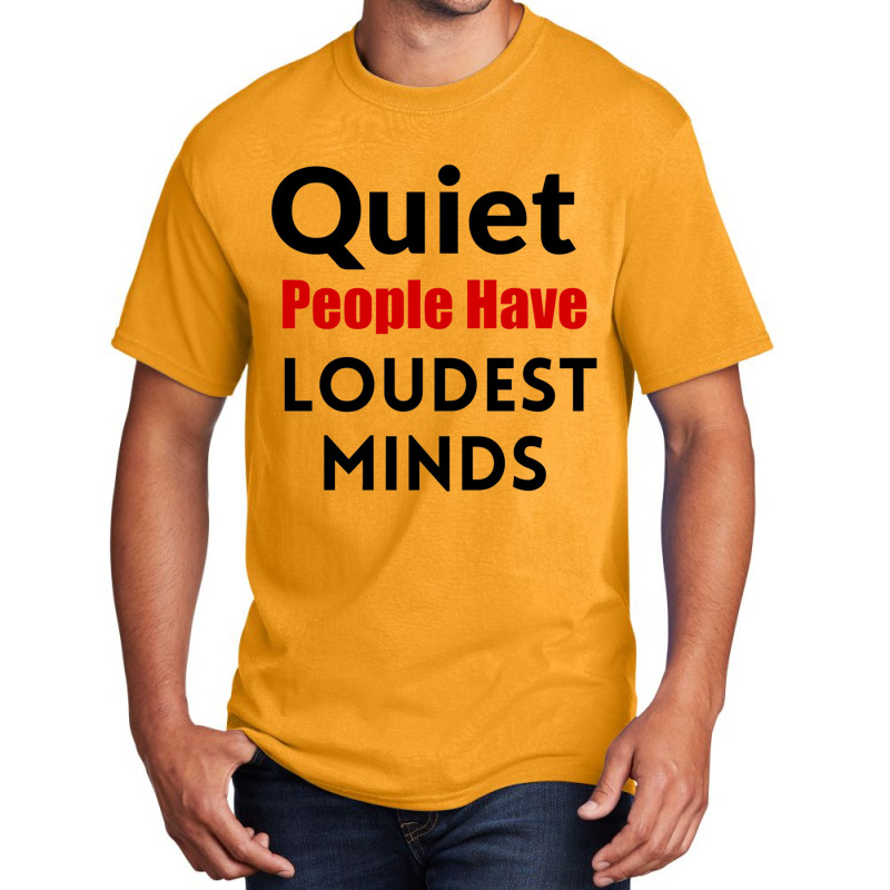 Quiet People Have The Loudest Minds Basic T-shirt by LUKEUNCAN | Artistshot