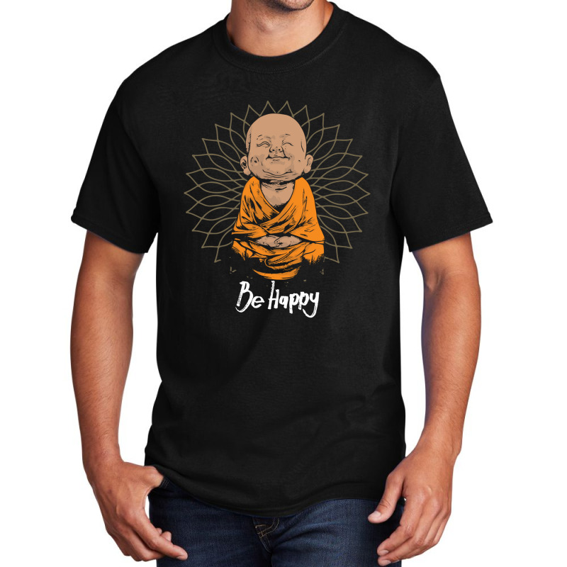 Be Happy Little Buddha Shirt - Cute Buddha Good Vibes And Positivity F Basic T-shirt by Min09 | Artistshot