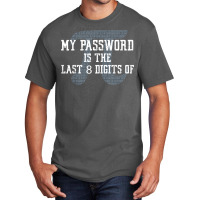 My Password Is The Last 8 Digits Of Pi T Shirt Basic T-shirt | Artistshot