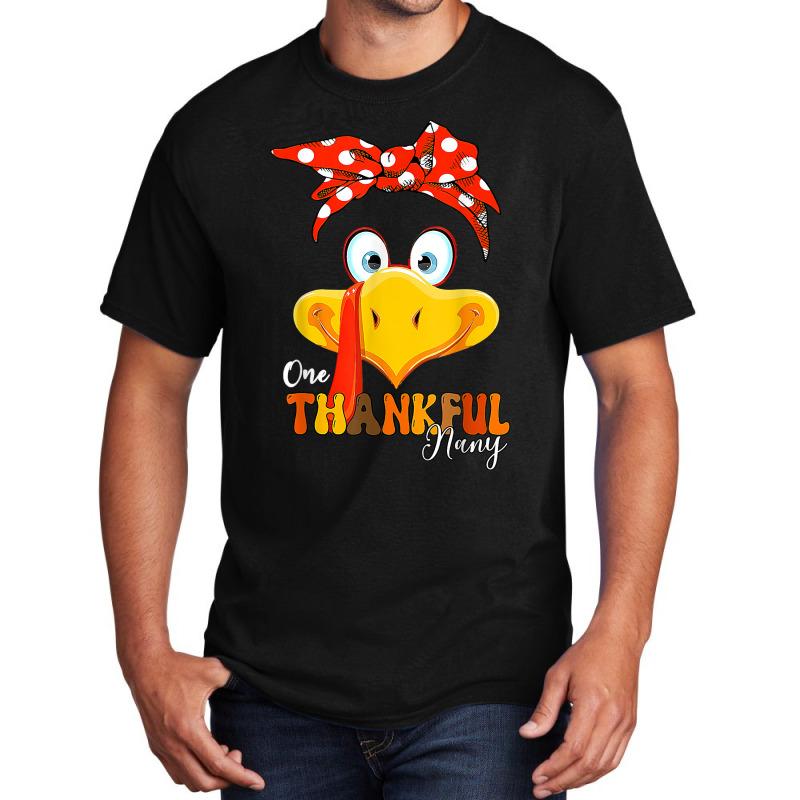 One Thankful Nany Thanksgiving Mom Turkey Messy Bun T Shirt Basic T-shirt | Artistshot