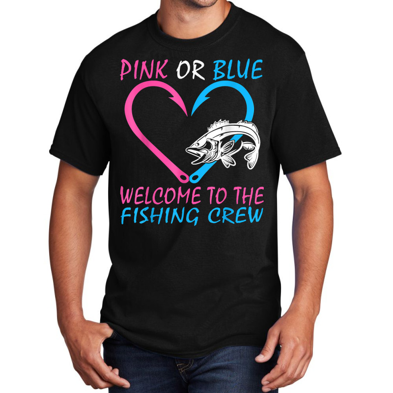 Pink Or Blue Welcome To The Fishing Crew Gender Reveal T Shirt Basic T-shirt | Artistshot