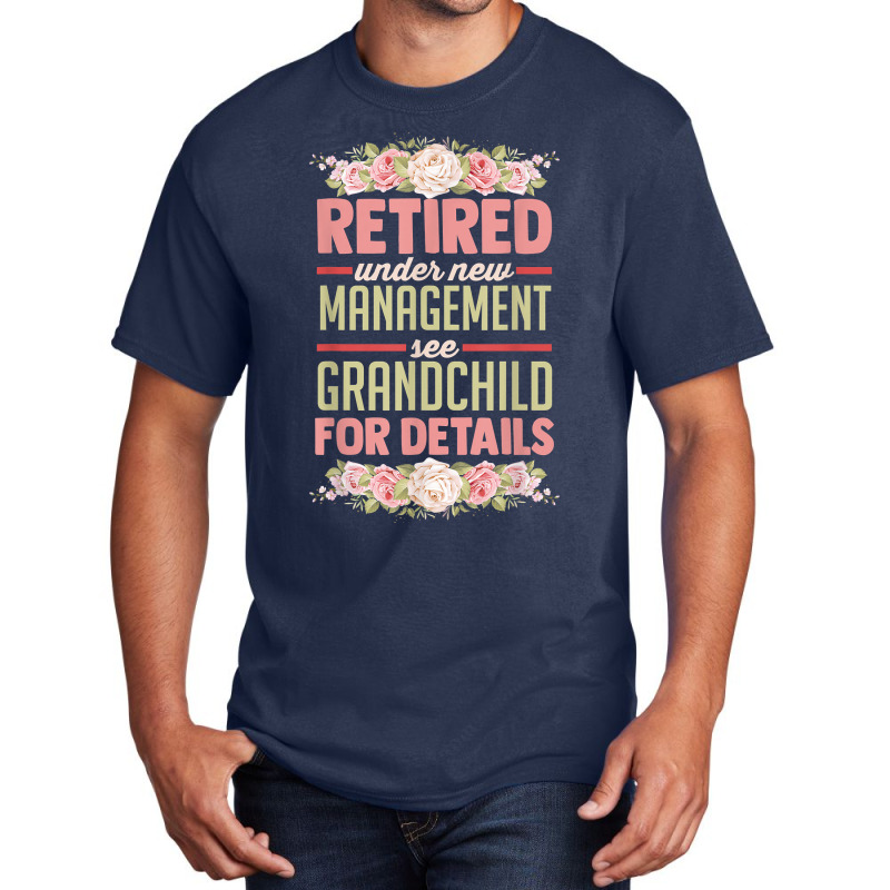 Retired Under New Management See Grandchild For Details T Shirt Basic T-shirt | Artistshot