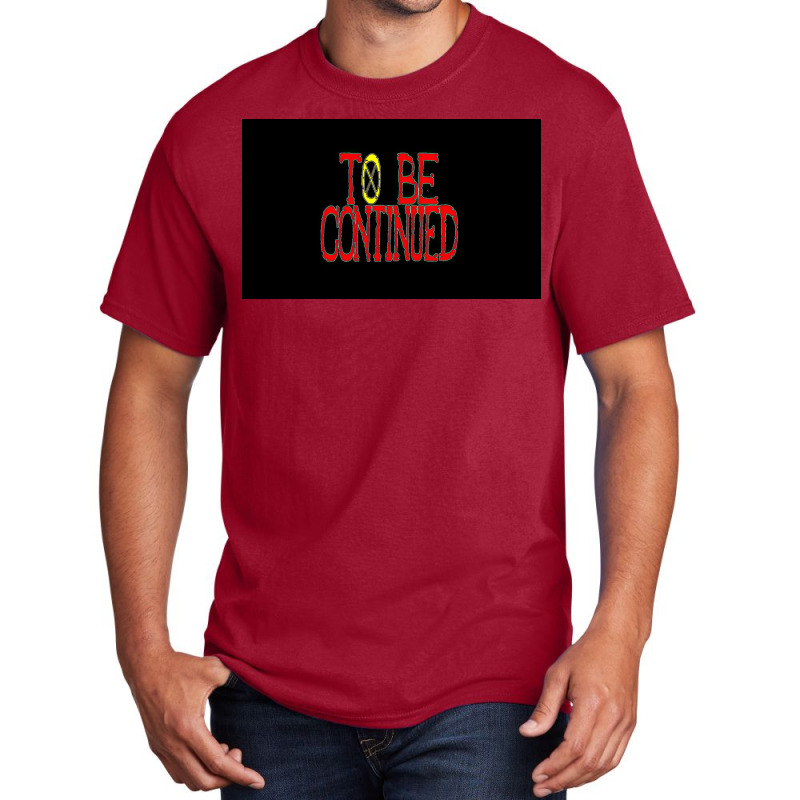 To Be Continued Basic T-shirt | Artistshot