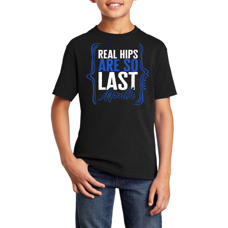 Hip Surgery Real Hips Are So Last Month Bionic Broken Hip Re T Shirt Basic Youth T-shirt by sarlesfo | Artistshot