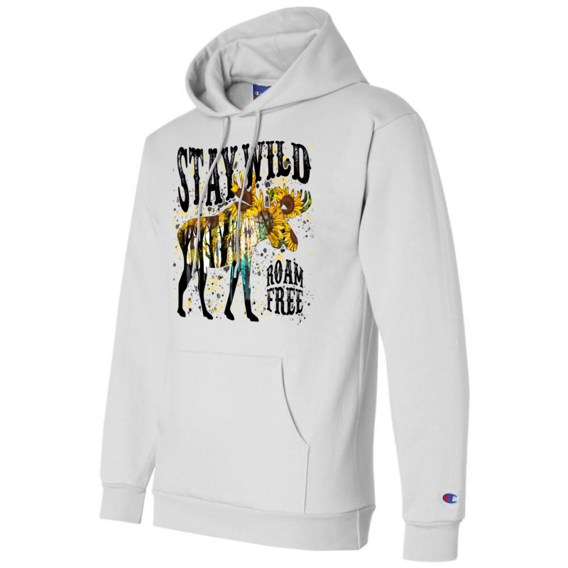 Stay Wild Roam Free Champion Hoodie by DonieRan | Artistshot