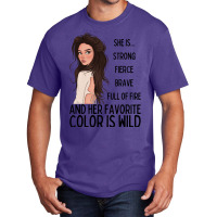 She Is Strong, Fierce, Brave And Full Of Fire, And Her Favorite Color Basic T-shirt | Artistshot