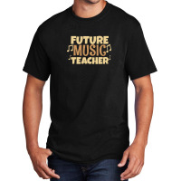 Future Music Teacher Basic T-shirt | Artistshot