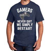 Gamers Never Quit We Simply Restart Basic T-shirt | Artistshot