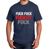 Fuck Fuck Fuckity Fuck Vulgar Profanity Basic T-shirt | Artistshot