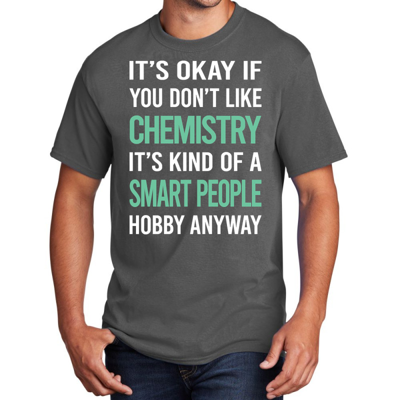 Smart People Hobby Chemistry Basic T-shirt by Sierra Dennis | Artistshot