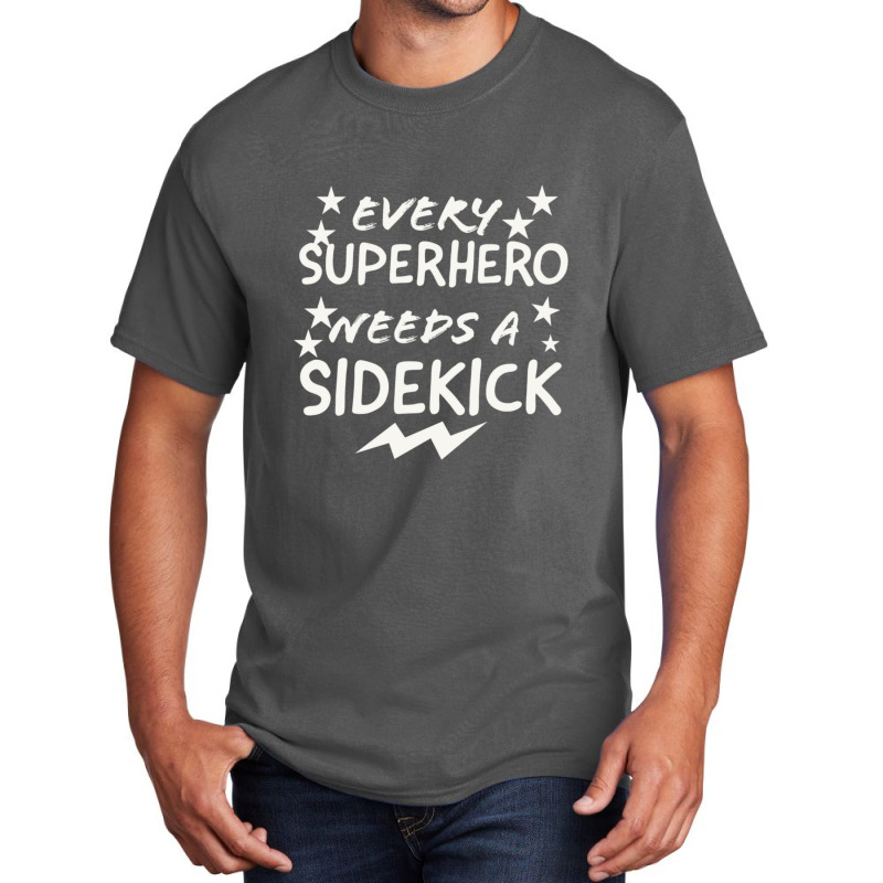 Every Superhero Needs A Sidekicks Basic T-shirt by AcostaLopezJuan | Artistshot