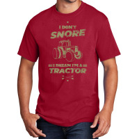 I Don't Snore I Dream I'm A Tractor Shirt Funny Tractor Gift Basic T-shirt | Artistshot