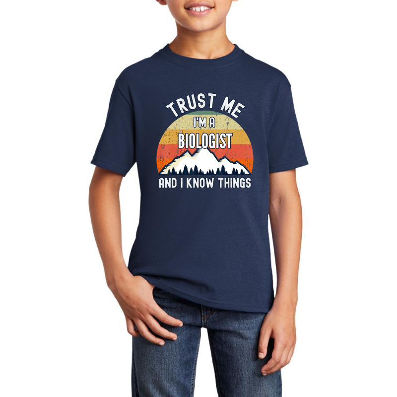 Trust Me I'm A Biologist And I Know Things Basic Youth T-shirt | Artistshot