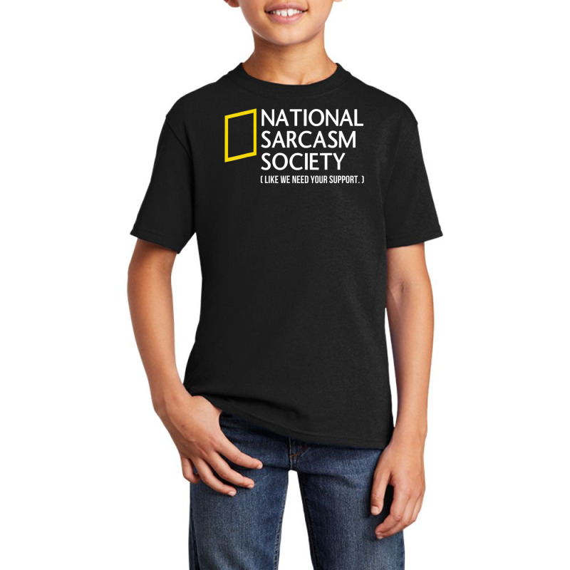 National Sarcasm Society Like We Need Your Support Basic Youth T-shirt by Min08 | Artistshot