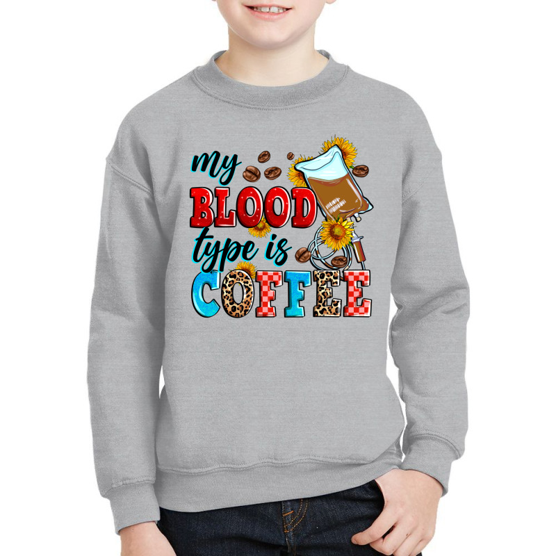 My Blood Type Is Coffee Youth Sweatshirt by Zillion Design Studio | Artistshot