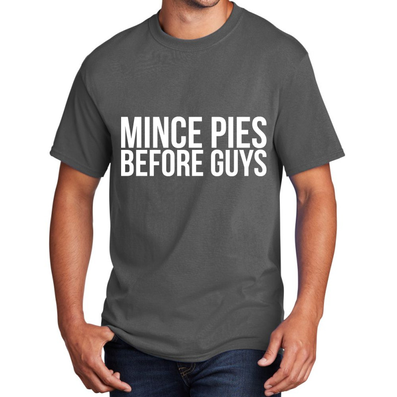 Mince Pies Before Guys Basic T-shirt by lykhongduong9enev3 | Artistshot