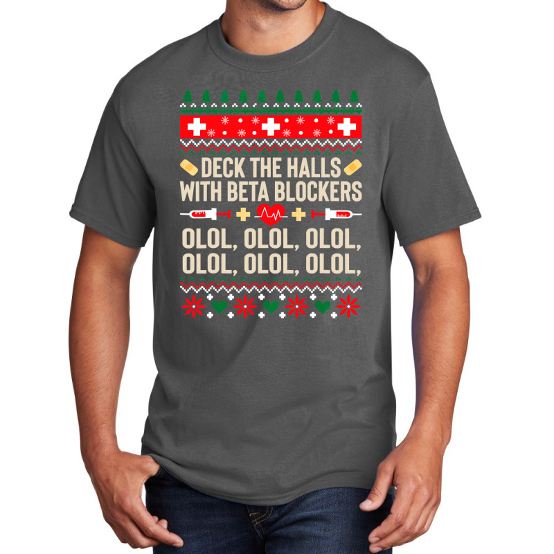 Deck The Halls With Beta Blockers Nurse Ugly Christmas Basic T-shirt by PeterArtist | Artistshot