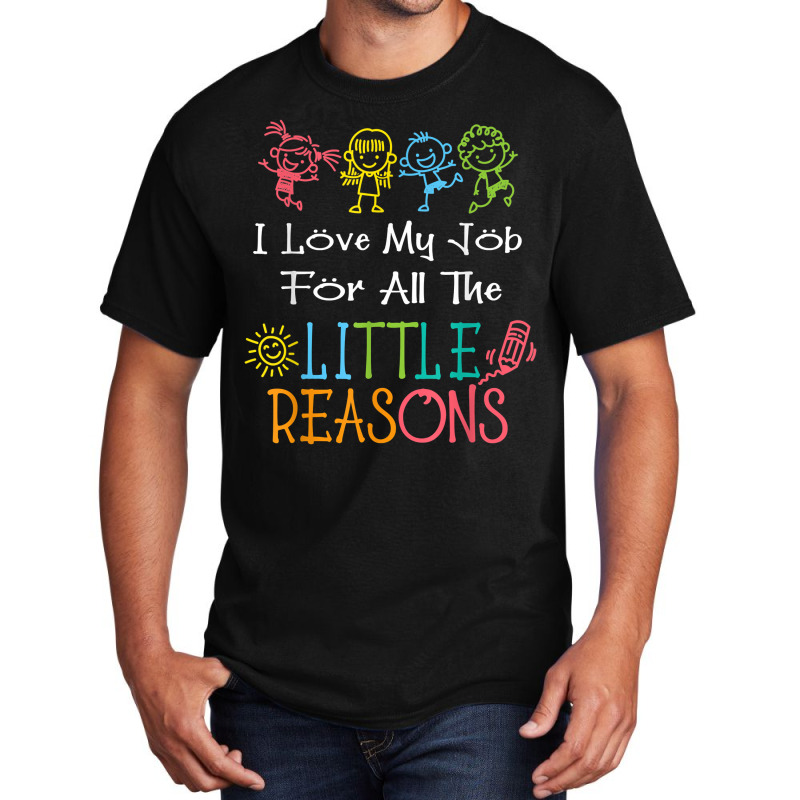 Daycare Teacher I Love My Job For All The Little Reasons T Shirt Basic T-shirt | Artistshot