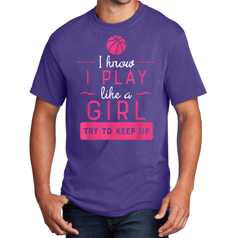 Basketball  Girls Basketball Gift Play Like A Girl Basic T-shirt by PeterArtist | Artistshot