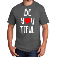 Beyoutiful Positive Body Image Giftvalentines Day Gift Basic T-shirt | Artistshot