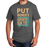 Put Women's Sports On Tv Basic T-shirt | Artistshot