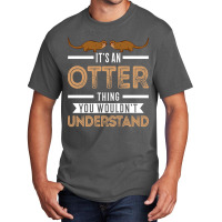 Trending It's An Otter Thing Otters Sea Basic T-shirt | Artistshot