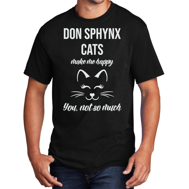 Don Sphynx Make Me Happy You Not So Much Basic T-shirt | Artistshot