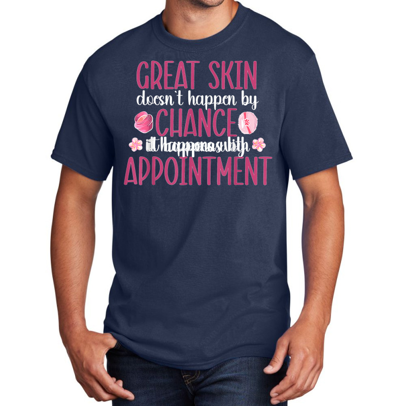 Great Skin Esthetician Esthetics Estheticians T Shirt Basic T-shirt | Artistshot