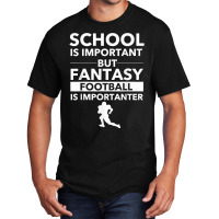 Fantasy Football Is Importanter Funny Football Gift T Shirt Basic T-shirt | Artistshot