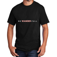 Limited Edition Be Wander Full Wanderlust Travel Fun Basic T-shirt | Artistshot