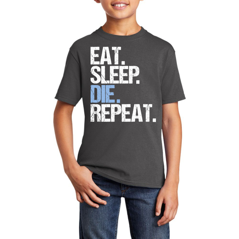 Trending Eat Sleep Die Repeat Basic Youth T-shirt by seifertmurryq3jmxs | Artistshot