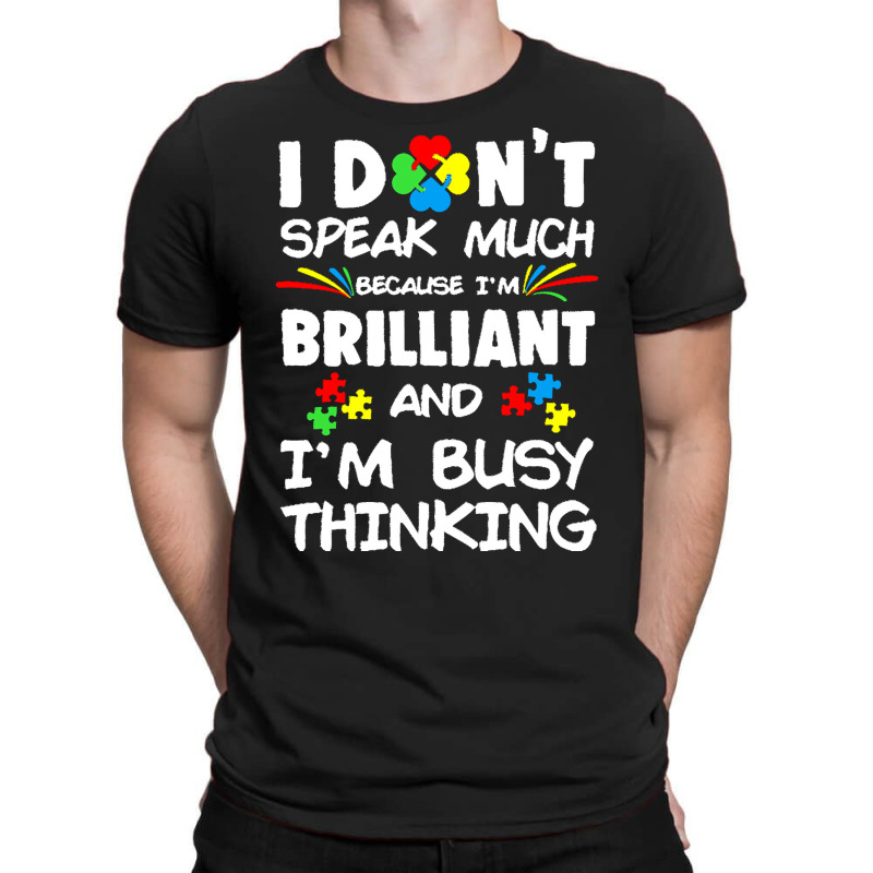 Autism Awareness Gifts T  Shirt I Don't Speak Much Because I'm Brillia T-Shirt by joanie38206 | Artistshot