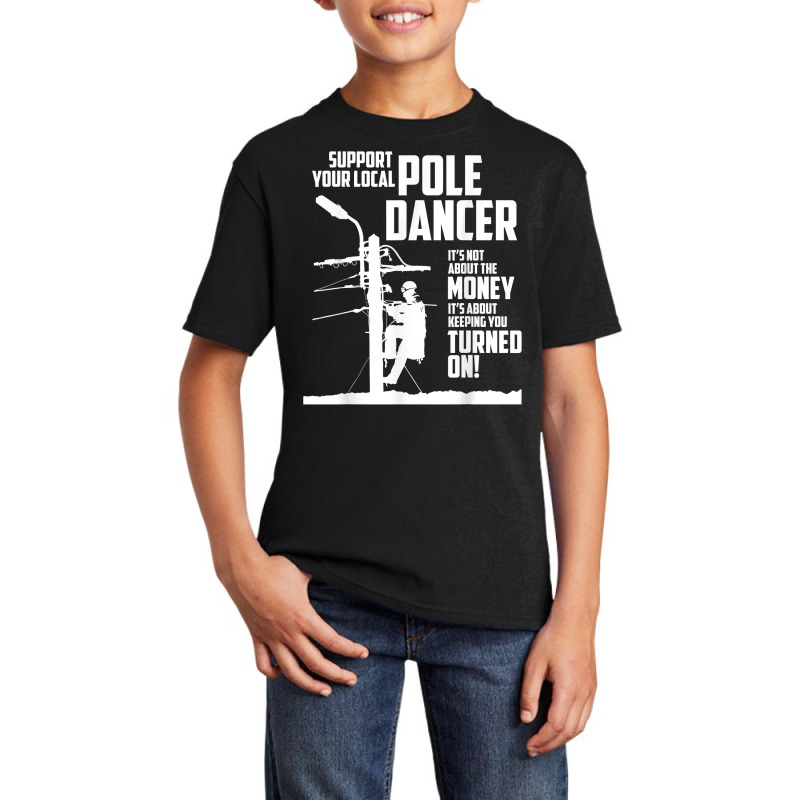 Support Your Pole Dancer Utility Electric Lineman T Shirt Basic Youth T-shirt by carlianagorley | Artistshot