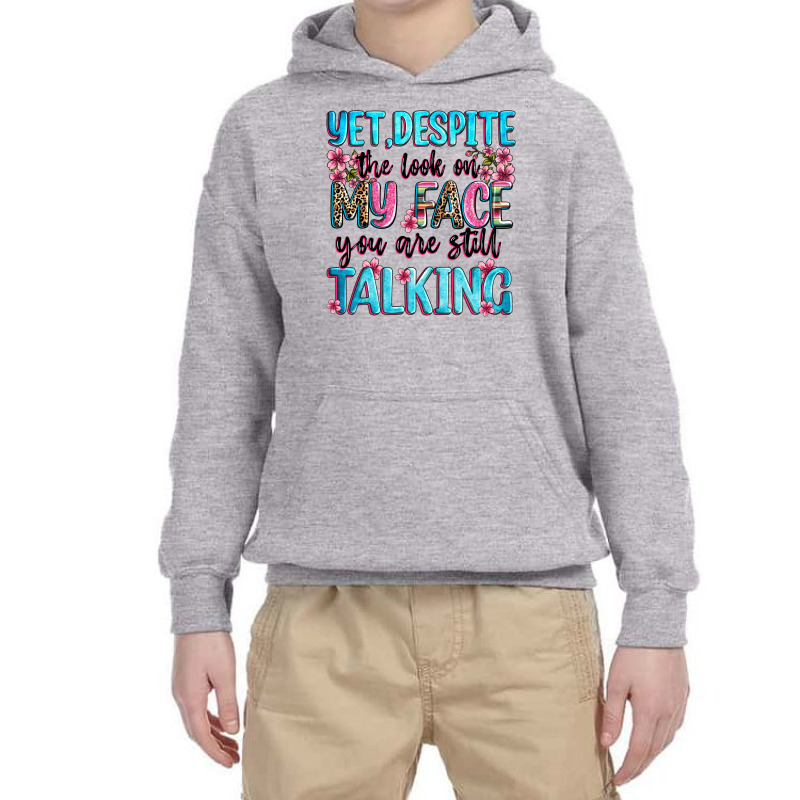 Yet,despite The Look On My Face You Are Still Talk Youth Hoodie by Zillion Design Studio | Artistshot